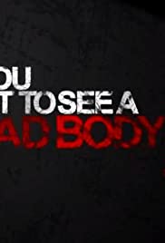 Do You Want to See a Dead Body? Do You Want to See a Dead Body?